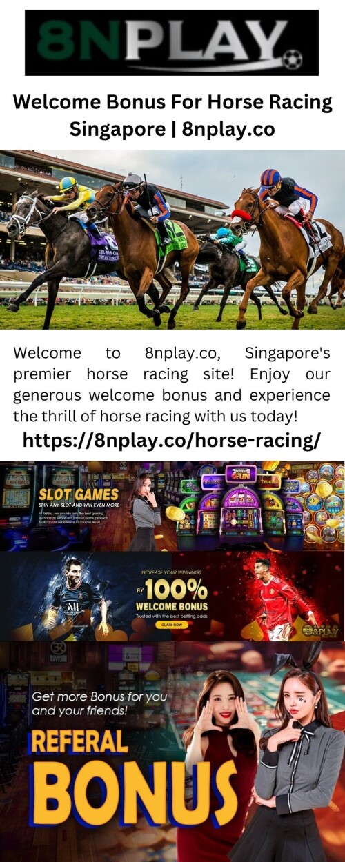 Welcome-Bonus-For-Horse-Racing-Singapore-8nplay.co4d7c053ceeb9473b.jpeg